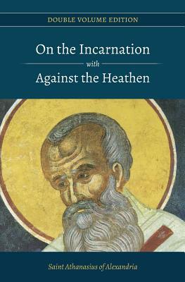 On the Incarnation with Against the Heathen by Athanasius of Alexandria