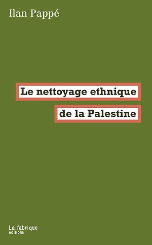 Le nettoyage ethnique de la Palestine by Ilan Pappé