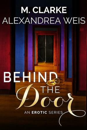 Behind the Door (novel) by Alexandrea Weis, M. Clarke