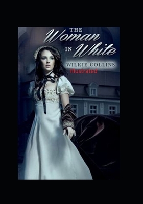 The Woman in White Illlustrated by Wilkie Collins