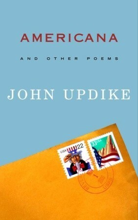 Americana: and Other Poems by John Updike