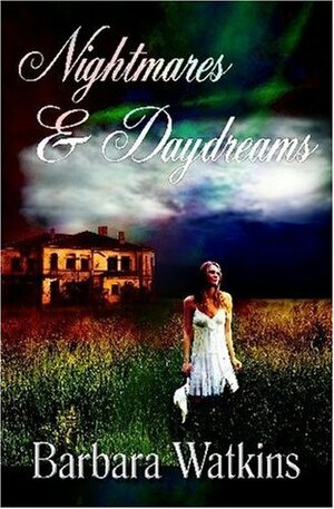 Nightmares & Daydreams by Barbara Watkins