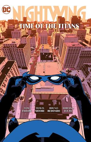 Nightwing, Vol. 5: Time of the Titans by Travis Moore, Adriano Lucas, Bruno Redondo, Tom Taylor