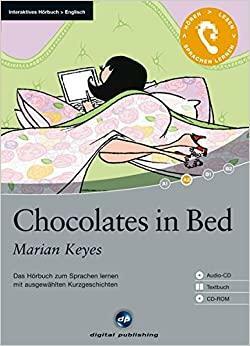 Chocolates in Bed: Das Hörbuch zum Sprachen lernen. Niveau: A2 fortgeschrittene Anfänger / Wortschatz: 1.200 Wörter by Gabrielle Reidy, Marian Keyes