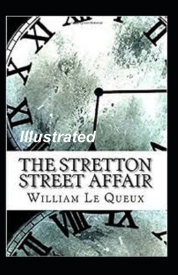 The Stretton Street Affair Illustrated by William Le Queux