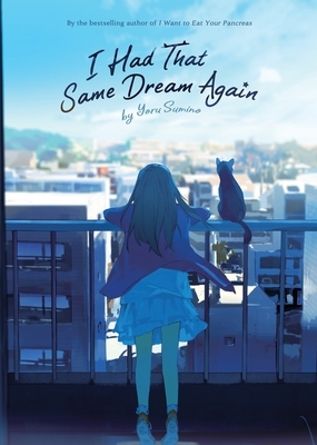 I Had That Same Dream Again (Novel) by Yoru Sumino