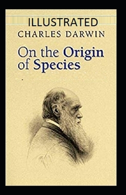 On the Origin of Species Illustrated by Charles Darwin