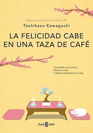 La felicidad cabe en una taza de café by Ana Isabel Sánchez Díez, Toshikazu Kawaguchi