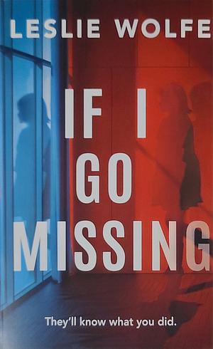 If I Go Missing by Leslie Wolfe