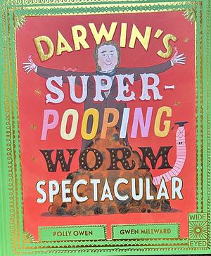 Darwin's Super-Pooping Worm Spectacular by Polly Owen