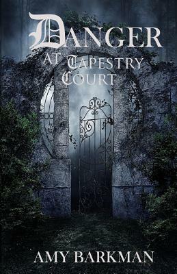 Danger at Tapestry Court by Amy Barkman