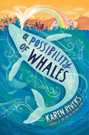 A Possibility of Whales by Karen Rivers