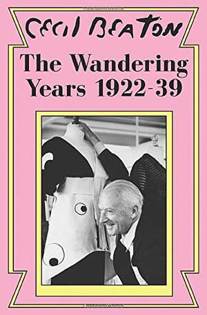 The Wandering Years: 1922-39 by Cecil Beaton