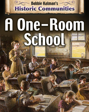 A One-Room School by Bobbie Kalman