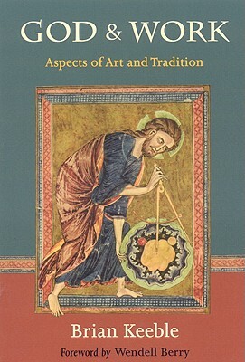 God and Work: Aspects of Art and Tradition by Brian Keeble