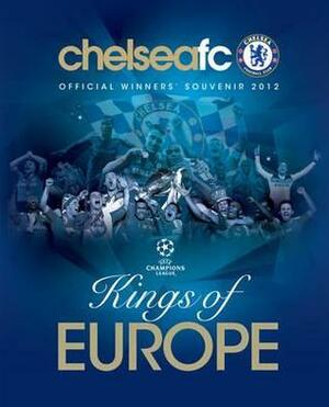 Chelsea FC: Kings of Europe by Sport Media