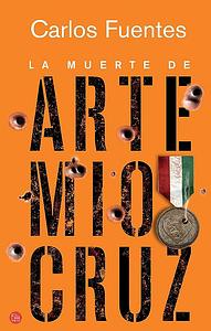 La Muerte de Artemio Cruz by Carlos Fuentes