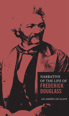 The Narrative of the Life of Frederick Douglass by Frederick Douglass