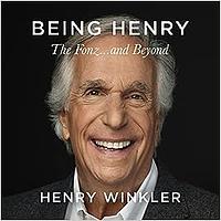 Being Henry: The Fonz . . . and Beyond by Henry Winkler