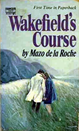 Wakefield's Course by Mazo de la Roche