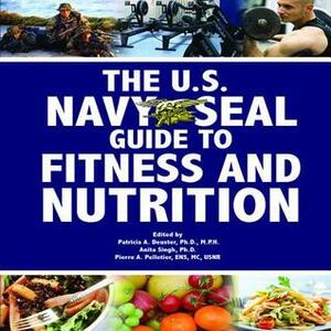 The U.S. Navy Seal Guide to Fitness and Nutrition by Patricia A. Deuster