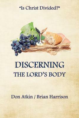 Discerning the Lord's Body by Brian Harrison, Don Atkin