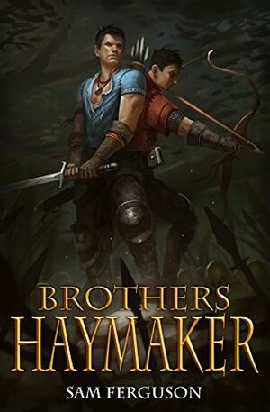 Brothers Haymaker by Bob Kehl, Sam Ferguson