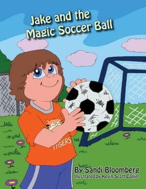 Jake and the Magic Soccer Ball by Sandi Bloomberg