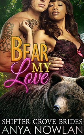 Bear My Love by Anya Nowlan