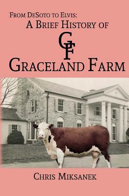 From de Soto to Elvis: A Brief History of Graceland Farm by Chris Miksanek