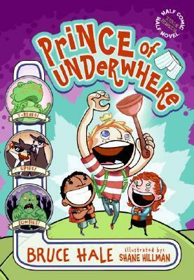 Prince of Underwhere by Bruce Hale, Shane Hillman
