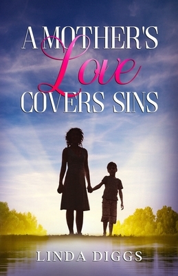 A Mother's Love Covers Sin by Linda Diggs