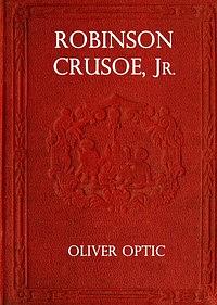 Robinson Crusoe, Jr.: A Story for Little Folks by Daniel Defoe, Oliver Optic