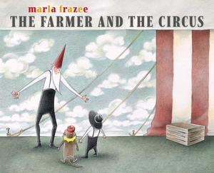 The Farmer and the Circus by Marla Frazee