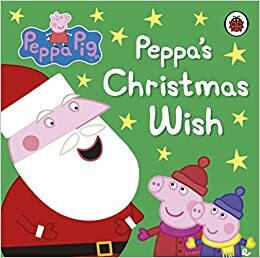 Peppa's Christmas Wish by Neville Astley, Mark Baker