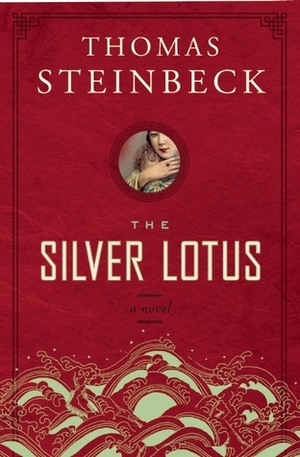 The Silver Lotus by Thomas Steinbeck