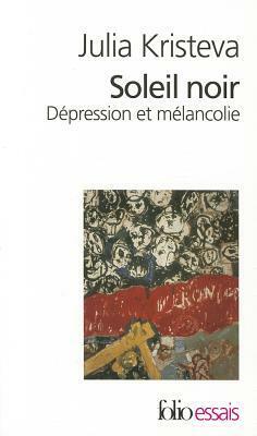 Soleil Noir. Dépression et mélancolie by Julia Kristeva