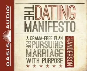 The Dating Manifesto: A Drama-Free Plan for Pursuing Marriage with Purpose by Lisa Anderson