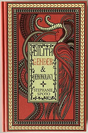 Lilith, Gender, & Demonology  by Stephanie Spoto