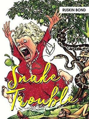 Snake Trouble by Mala Dayal, Ruskin Bond