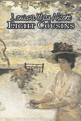 Eight Cousins by Louisa May Alcott, Fiction, Family, Classics by Louisa May Alcott