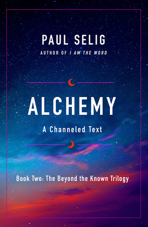 Alchemy: A Channeled Text by Paul Selig