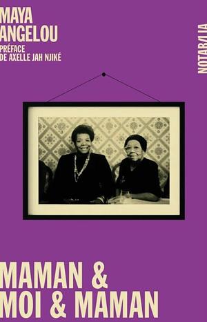 Maman &amp; Moi &amp; Maman: Mémoires by Maya Angelou