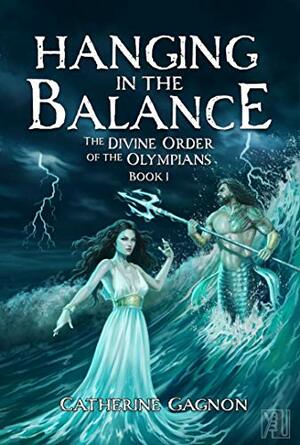 Hanging in the Balance: The Divine Order of the Olympians by Amanda Ducross, Catherine Gagnon