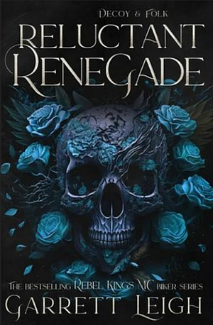 Reluctant Renegade by Garrett Leigh