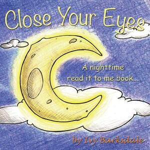 Close Your Eyes by Ivy Barksdale