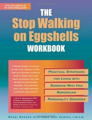 Stop Walking on Eggshells: Taking Your Life Back When Someone You Care about Has Borderline Personality Disorder, Third Edition by Randi Kreger, Paul T. Mason
