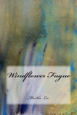 Windflower Fugue by Martha Lee