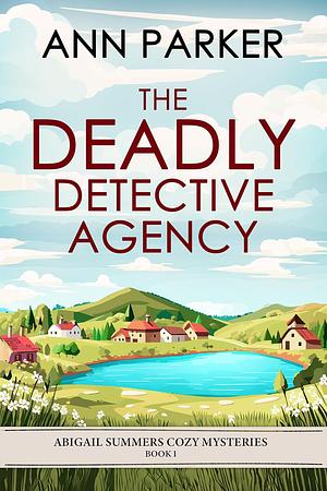 The Deadly Detective Agency  by Ann Parker