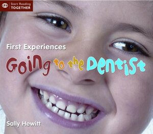 First Experiences: Going to the Dentist by Sally Hewitt